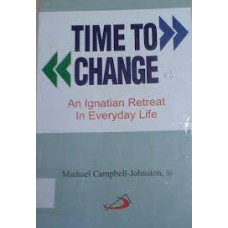 TIME TO CHANGE -  AN IGNATIAN RETREAT IN EVERYDAY LIFE