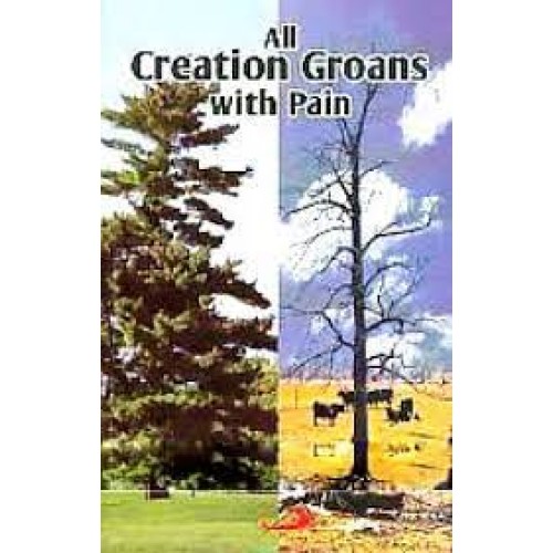 ALL CREATION GROANS WITH PAIN