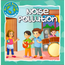 NOISE POLLUTION - MY FIRST BOOK OF ENVIRONMENT