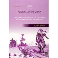 FOLLOWING LOVE INTO MYSTERY (FEASTS, FUNERALS, WEDDINGS)