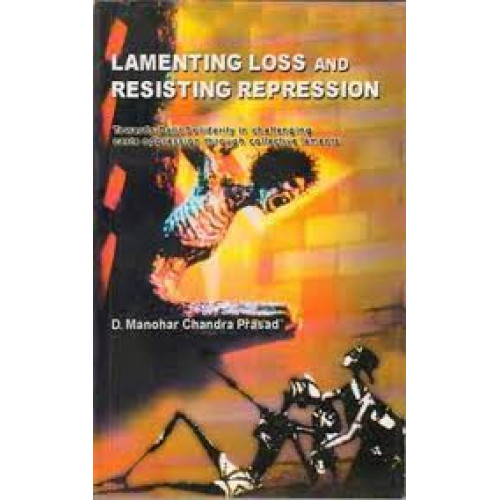 LAMENTING LOSS AND RESISTING REPRESSION