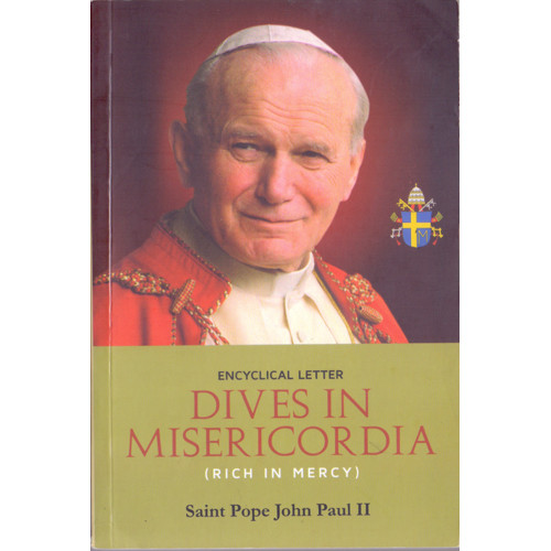 DIVES IN MISERI CORDIA - RICH IN MERCY