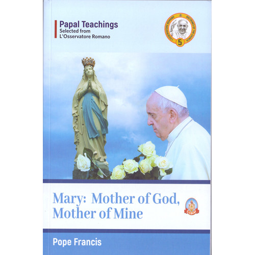 MARY: MOTHER OF GOD, MOTHER OF MINE