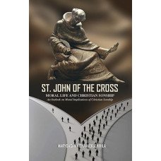 ST.JOHN OF THE CROSS MORAL LIFE OF THE CHILDREN OF GOD ST.JOHN OF THE CROSS MORAL LIFE OF THE CHILDREN OF GOD