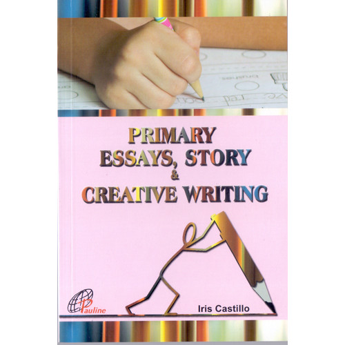 PRIMARY ESSAYS, STORY & CREATVE WRITNG