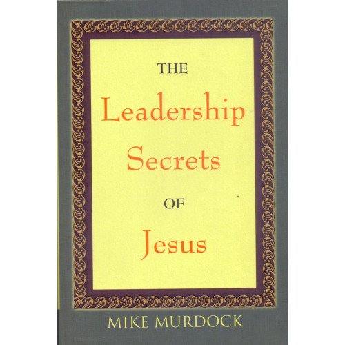 LEADERSHIP SECRETS OF JESUS