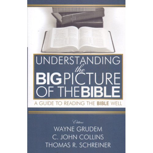 UNDERSTANDING THE BIG PICTURE OF THE BIBLE