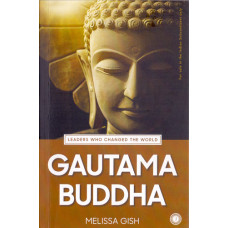 GAUTAMA BUDDHA - LEADERS WHO CHANGED THE WORLD