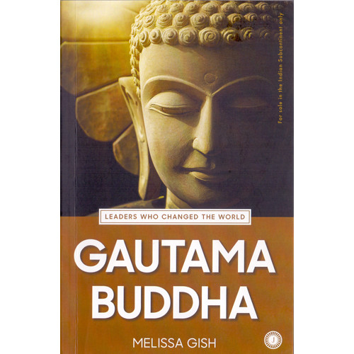 GAUTAMA BUDDHA - LEADERS WHO CHANGED THE WORLD
