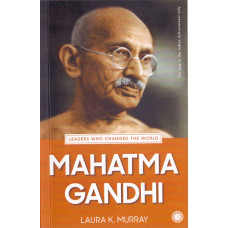 MAHATMA GANDHI - LEADERS WHO CHANGED THE WORLD