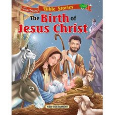 BIRTH OF JESUS CHRIST, THE - ILLUSTRATED BIBLE STORIES