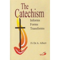 CATECHISM THE, - INFORMS, FORMS, TRANSFORMS CATECHISM THE, - INFORMS, FORMS, TRANSFORMS