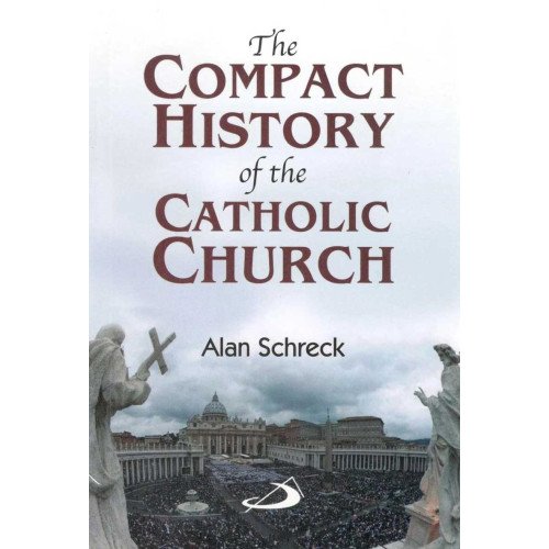 COMPACT HISTORY OF THE CATHOLIC CHURCH, THE