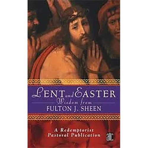 LENT AND EASTER WISDOM FROM FULTON J SHEEN