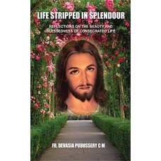 LIFE STRIPPED IN SPLENDOUR LIFE STRIPPED IN SPLENDOUR