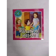 MANAGING WASTE - MY FIRST BOOK OF ENVIRONMENT MANAGING WASTE - MY FIRST BOOK OF ENVIRONMENT