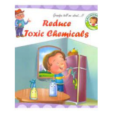 REDUCE TOXIC CHEMICALS (GRANDPA TELL ME ABOUT...!!)