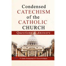 CONDENSED CATECHISM OF CATHOLIC CHURCH CONDENSED CATECHISM OF CATHOLIC CHURCH