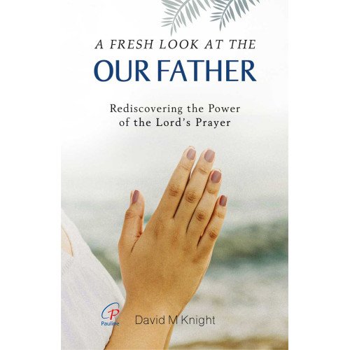 FRESH LOOK AT THE OUR FATHER, A