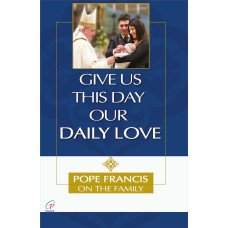 GIVE US THIS DAY OUR DAILY LOVE GIVE US THIS DAY OUR DAILY LOVE