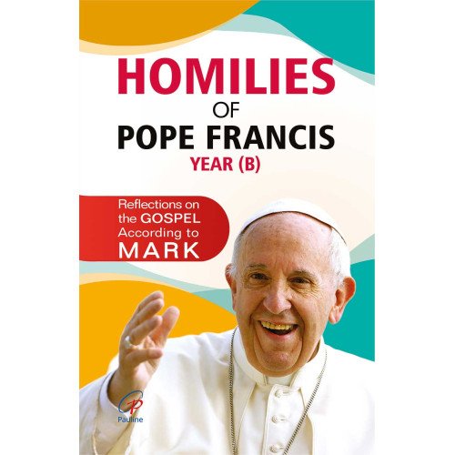 HOMILIES OF POPE FRANCIS YEAR B