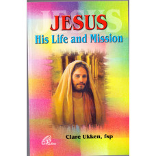 JESUS HIS LIFE AND MISSION