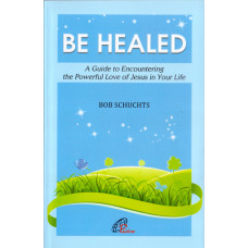 BE HEALED
