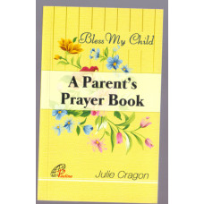 BLESS MY CHILD - PARENT'S PRAYER BOOK
