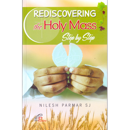 REDISCOVERING THE HOLY MASS STEP BY STEP