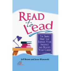 READ TO LEAD - THE SIMPLE HABIT THAT EXPANDS YOUR INFLUENCE AND BOOSTS YOUR CAREER