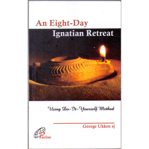 EIGHT-DAY IGNATIAN RETREAT, AN