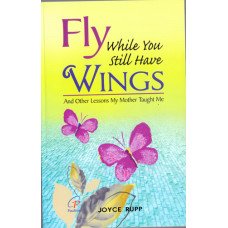 FLY WHILE YOU STILL HAVE WINGS