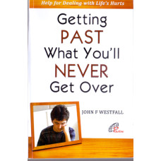 GETTING PAST WHAT YOU’LL NEVER GET OVER