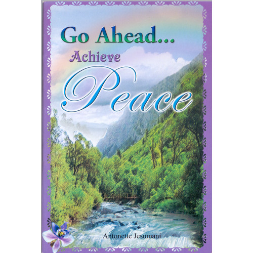GO AHEAD . . . ACHIEVE PEACE