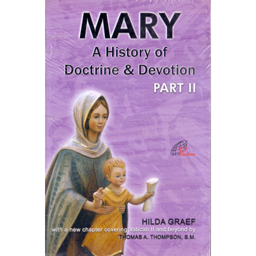 MARY - A HISTORY OF DOCTRINE & DEVOTION (PART I & II)