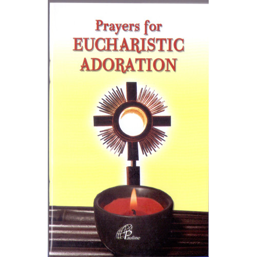 PRAYERS FOR EUCHARISTIC ADORATION