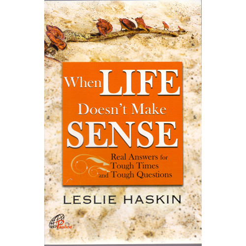 WHEN LIFE DOESN'T MAKE SENSE