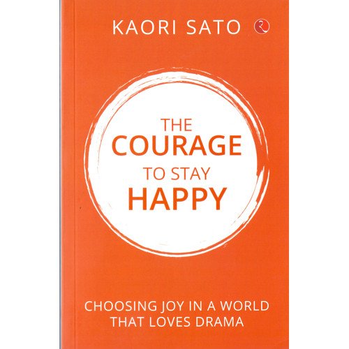COURAGE TO STAY HAPPY, THE