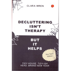 DECLUTTERING ISN'T THERAPY BUT IT HELPS