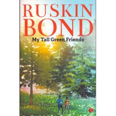 MY TALL GREEN FRIENDS - RUSKIN BOND