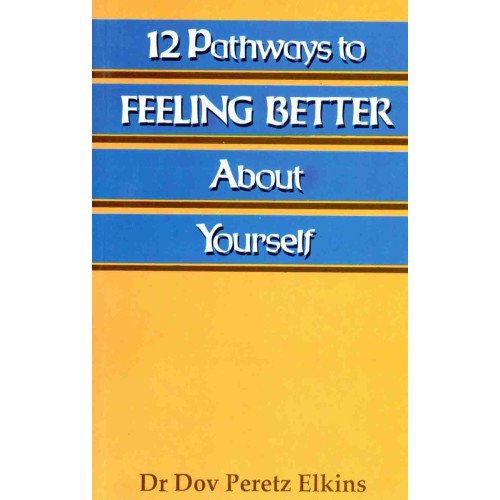12 PATHWAYS TO FEELING BETTER ABOUT YOURSELF