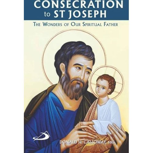 CONSECRATION TO ST JOSEPH - WONDERS OF OUR SPIRITUAL FATHERS, THE