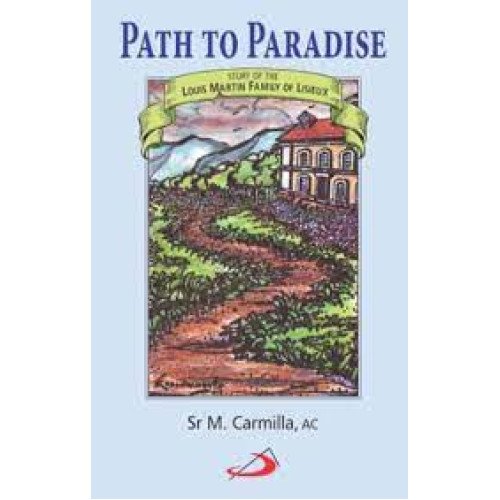 PATH TO PARADISE - STORY OF THE LOUIS MARTIN FAMILY