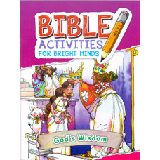 BIBLE ACTIVITIES FOR BRIGHT MINDS - GOD'S WISDOM