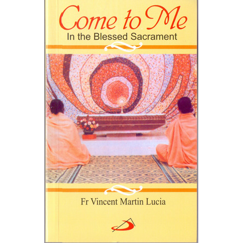 COME TO ME IN THE BLESSED SACRAMENT
