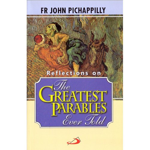 REFLECTIONS ON THE GREATEST PARABLES EVER TOLD