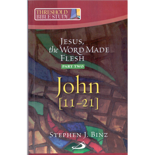 JESUS THE WORD MADE FLESH PART TWO JOHN [11 - 21 ]