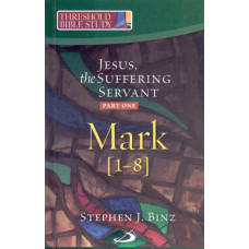 JESUS THE SUFFERING SERVANT PART ONE MARK [1-8]