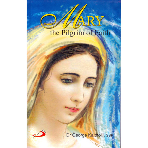 MARY - THE PILGRIM OF FAITH