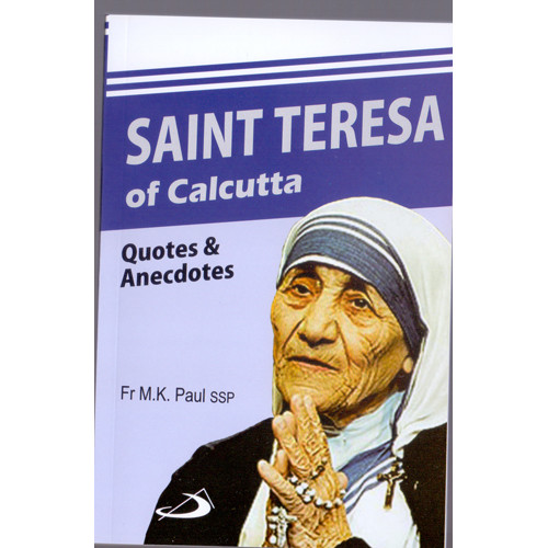 SAINT TERESA OF CALCUTTA - QUOTES& ANECDOTES